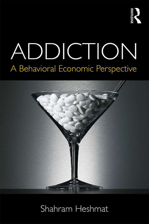 Book cover of Addiction: A Behavioral Economic Perspective