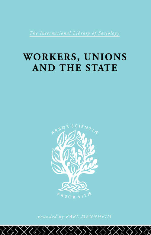 Book cover of Workers Unions & State Ils 167 (International Library of Sociology)