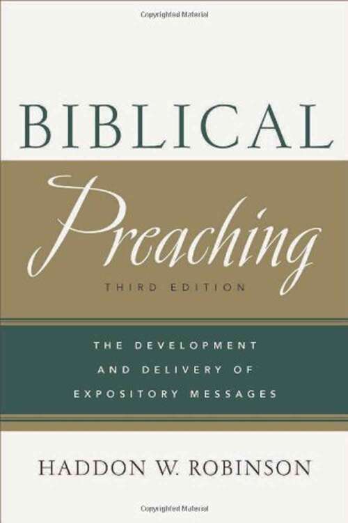 Book cover of Biblical Preaching: The Development and Delivery of Expository Messages (Third Edition)