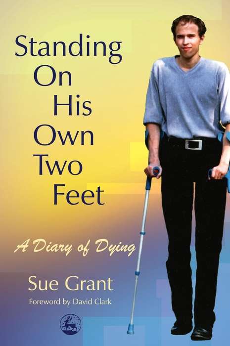 Book cover of Standing On His Own Two Feet: A Diary of Dying