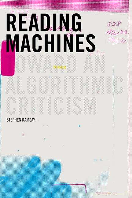 Book cover of Reading Machines: Toward an Algorithmic Criticism