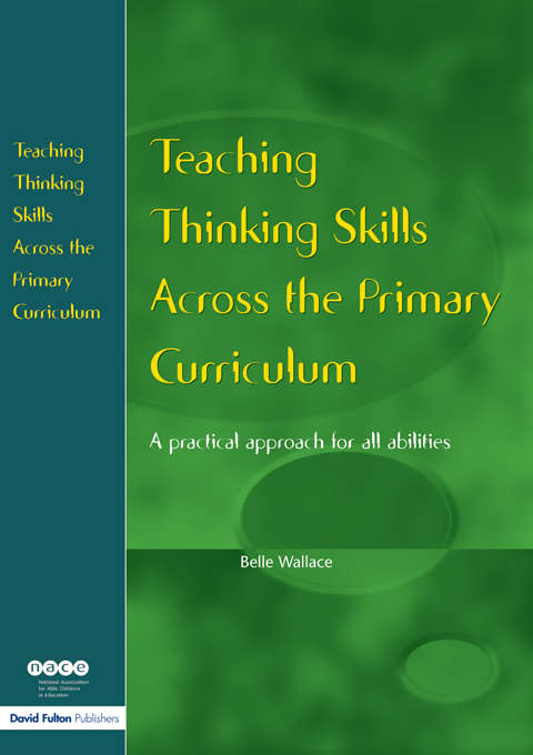 Teaching Thinking Skills Across the Primary Curriculum: A Practical Approach for All Abilities