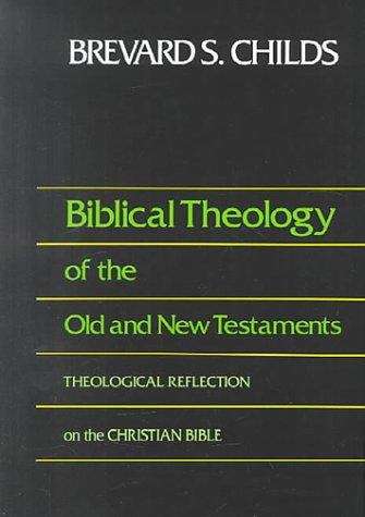 Book cover of Biblical Theology Of The Old And New Testaments: Theological Reflection On The Christian Bible