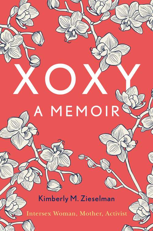 Book cover of XOXY: A Memoir (Intersex Woman, Mother, Activist)