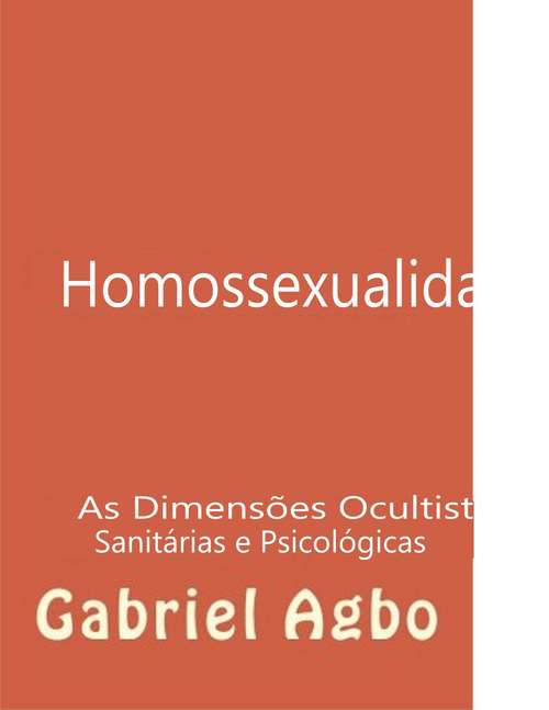 Homossexualidade: As Dimensões Ocultistas, Sanitárias e Psicológicas