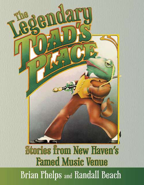 Book cover of Legendary Toad's Place: Stories from New Haven's Famed Music Venue
