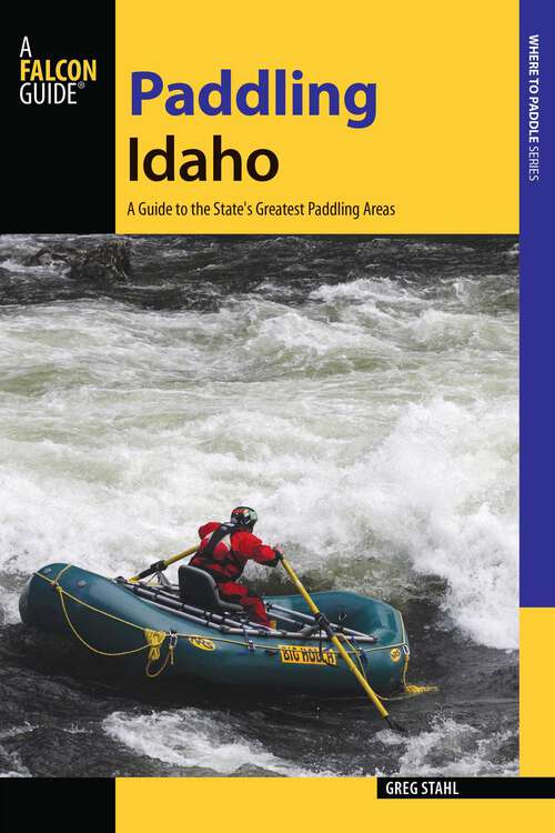 Book cover of Paddling Idaho: A Guide to the State's Best Paddling Routes (Paddling Series)