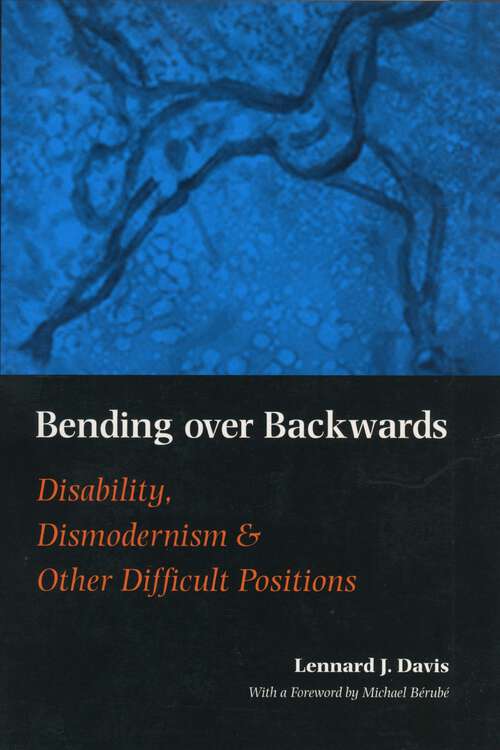 Book cover of Bending Over Backwards: Essays on Disability and the Body (Cultural Front #6)