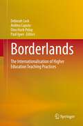 Borderlands: The Internationalisation of Higher Education Teaching Practices