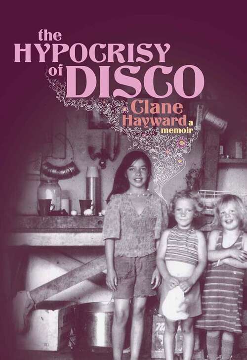 Book cover of The Hypocrisy of Disco: A Memoir
