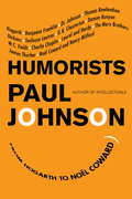 Humorists: From Hogarth to Noel Coward (P. S. Ser.)