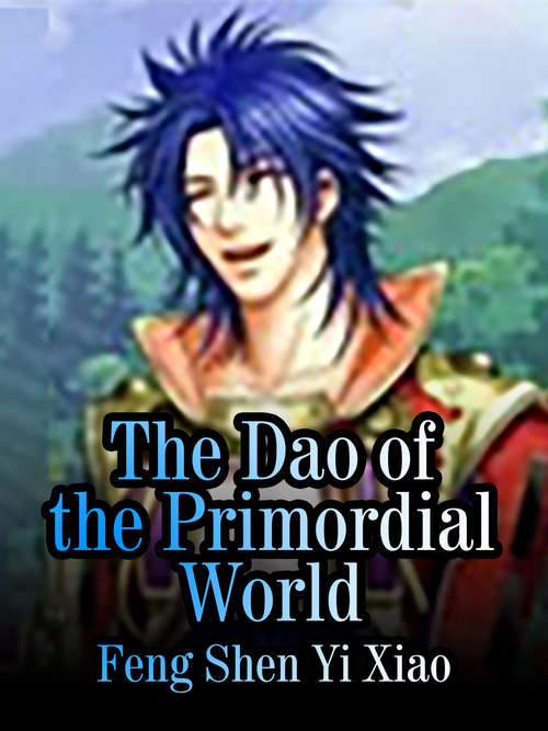The Dao of the Primordial World: Volume 4 (Volume 4 #4)