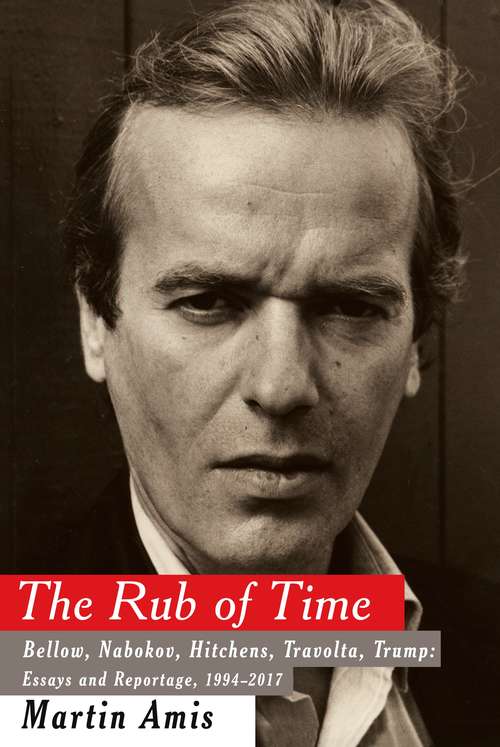 Book cover of The Rub of Time: Essays and Reportage, 1994-2017