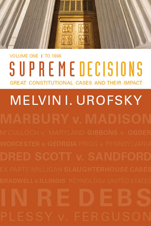 Supreme Decisions, Volume 1: Great Constitutional Cases and Their Impact, Volume One: To 1896 (Landmark Decisions Of The Us Supreme Court Ser.)