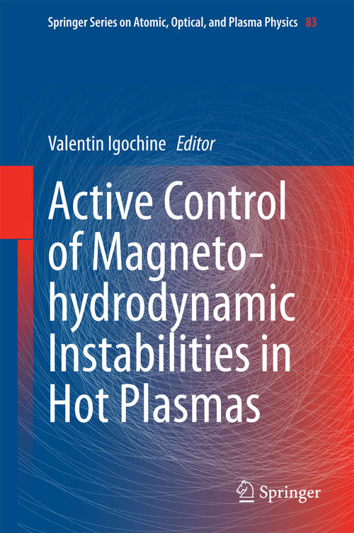 Book cover of Active Control of Magneto-hydrodynamic Instabilities in Hot Plasmas (Springer Series on Atomic, Optical, and Plasma Physics #83)