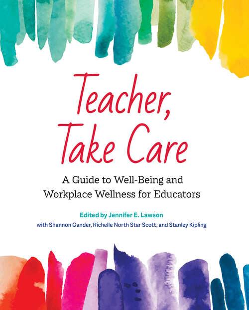 Book cover of Teacher, Take Care: A Guide to Well-Being and Workplace Wellness for Educators