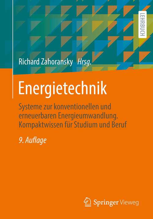 Book cover of Energietechnik: Systeme zur konventionellen und erneuerbaren Energieumwandlung. Kompaktwissen für Studium und Beruf (9. Aufl. 2022)