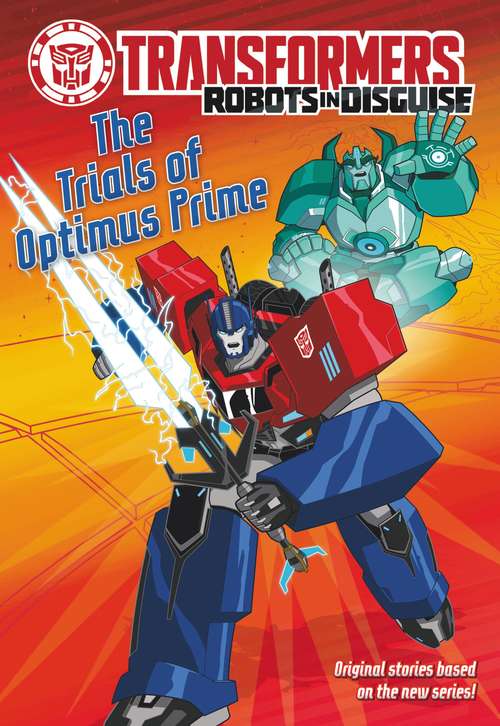 Book cover of Transformers Robots in Disguise: The Trials of Optimus Prime