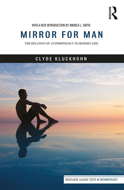 Book cover of Mirror for Man: The Relation of Anthropology to Modern Life (Routledge Classic Texts in Anthropology)