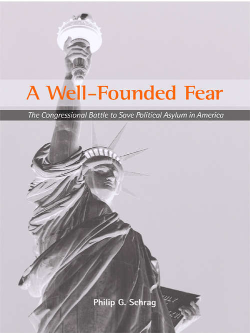 A Well-Founded Fear: The Congressional Battle to Save Political Asylum in America