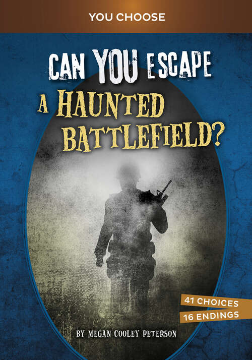 Book cover of Can YOU Escape a Haunted Battlefield?: An Interactive Paranormal Adventure (You Choose: Haunted Adventures Ser.)