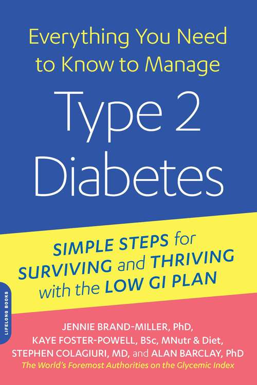 Everything You Need to Know to Manage Type 2 Diabetes: Simple Steps for Surviving and Thriving with the Low GI Plan