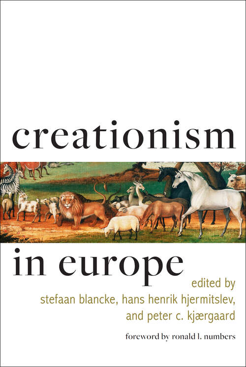 Creationism in Europe (Medicine, Science, And Religion In Historical Context Ser.)