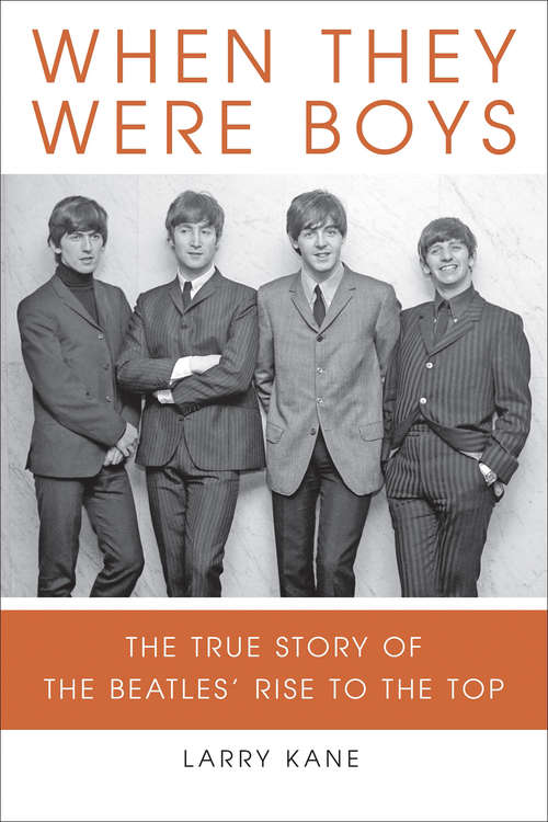 Book cover of When They Were Boys: The True Story of the Beatles' Rise to the Top