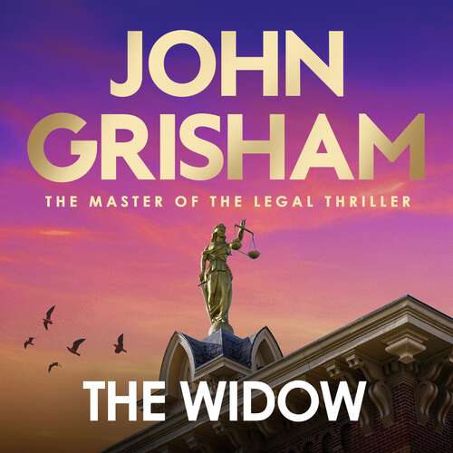 Book cover of The Widow: the unforgettable new courtroom drama from the master of the legal thriller!