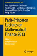 Paris-Princeton Lectures on Mathematical Finance 2013