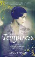 The Temptress: The scandalous life of  Alice, Countess de Janzé