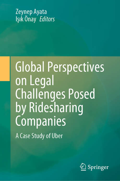 Book cover of Global Perspectives on Legal Challenges Posed by Ridesharing Companies: A Case Study of Uber (1st ed. 2021)