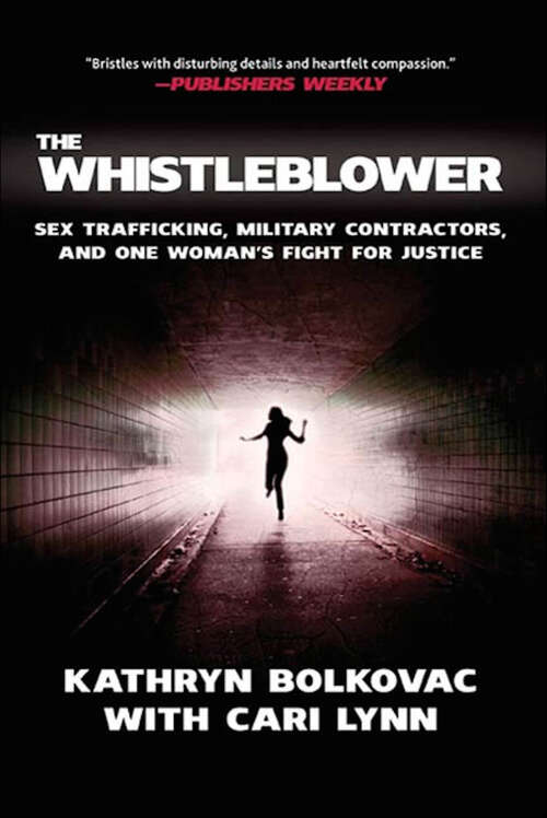 Book cover of The Whistleblower: Sex Trafficking, Military Contractors, and One Woman's Fight for Justice