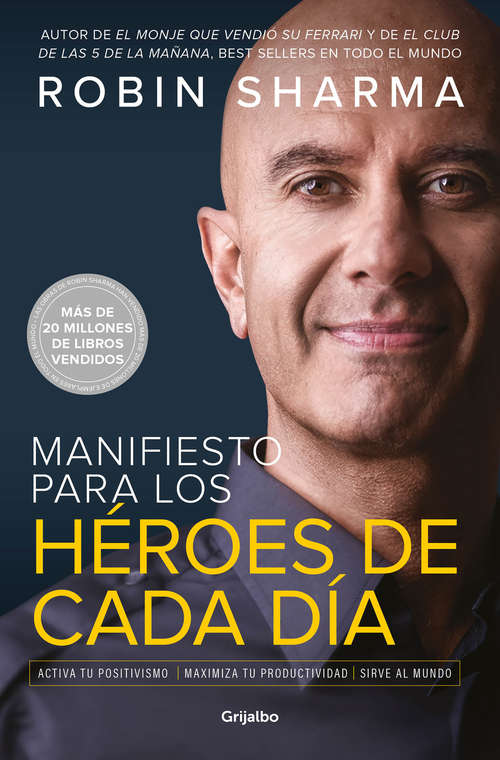 Book cover of Manifiesto para los héroes de cada día: Activa tu positivismo, maximiza tu productividad, sirve al mundo