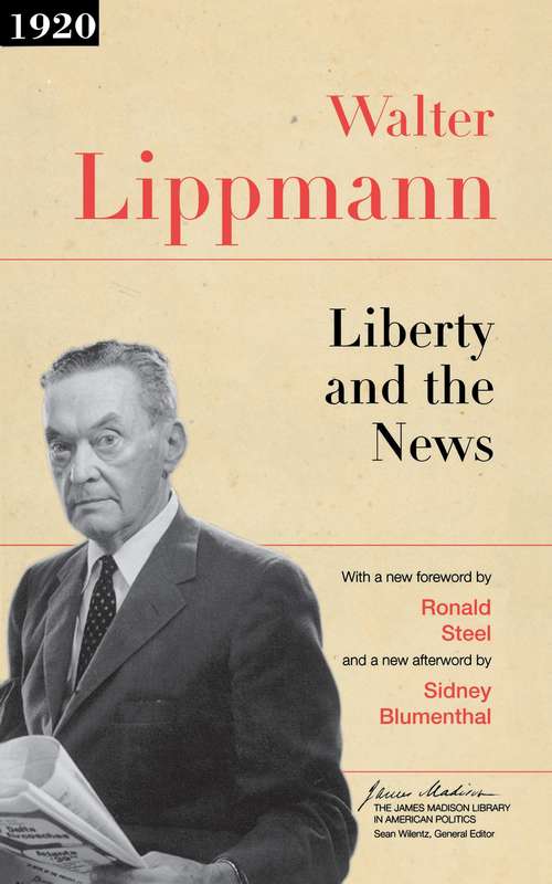 Book cover of Liberty and the News (The James Madison Library in American Politics)