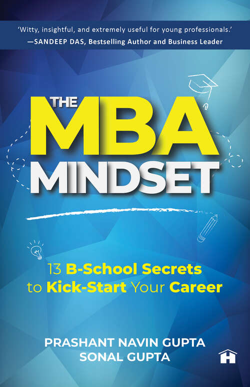 Book cover of The MBA Mindset: 13 B-School Secrets to Kick-Start Your Career