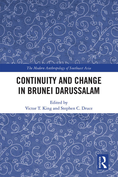 Continuity and Change in Brunei Darussalam (The Modern Anthropology of Southeast Asia)