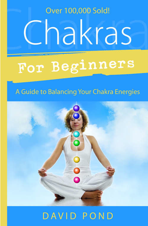 Book cover of Chakras for Beginners: A Guide to Balancing Your Chakra Energies (Llewellyn's For Beginners)