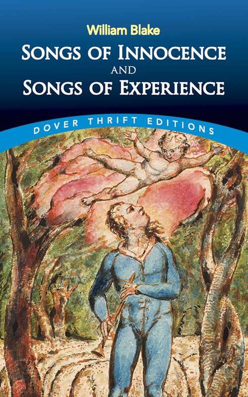 Songs of Innocence and Songs of Experience: Shewing The Two Contrary States Of The Human Soul (Dover Thrift Editions)