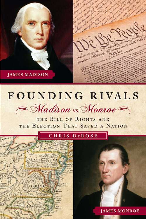 Book cover of Founding Rivals: Madison vs. Monroe, The Bill of Rights, and The Election that Saved a Nation