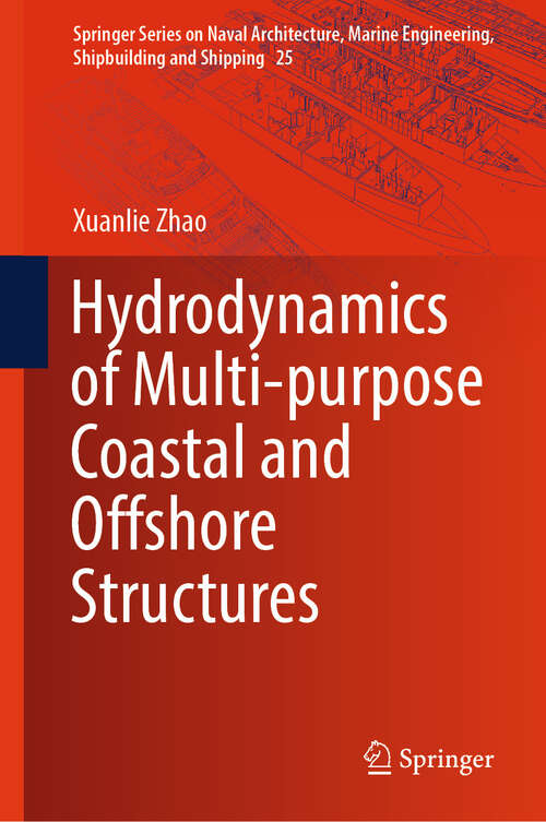 Book cover of Hydrodynamics of Multi-purpose Coastal and Offshore Structures (Springer Series on Naval Architecture, Marine Engineering, Shipbuilding and Shipping #25)