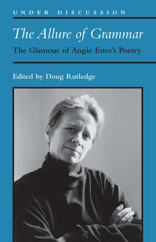 Book cover of The Allure of Grammar: The Glamour of Angie Estes's Poetry (Under Discussion)