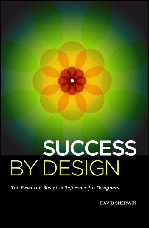 Book cover of Success By Design: The Essential Business Reference for Designers