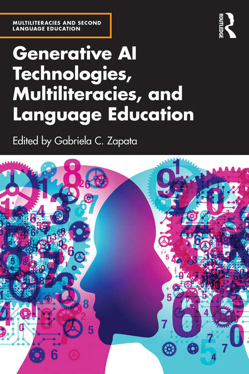 Book cover of Generative AI Technologies, Multiliteracies, and Language Education (1) (Multiliteracies and Second Language Education)