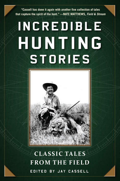 Book cover of Incredible Hunting Stories: Classic Tales from the Field