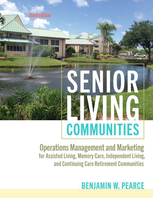 Book cover of Senior Living Communities: Operations Management And Marketing For Assisted Living, Memory Care, Independent Living, And Continuing Care Retirement Communities (3)