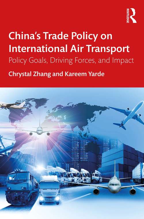 China’s Trade Policy on International Air Transport: Policy Goals, Driving Forces, and Impact