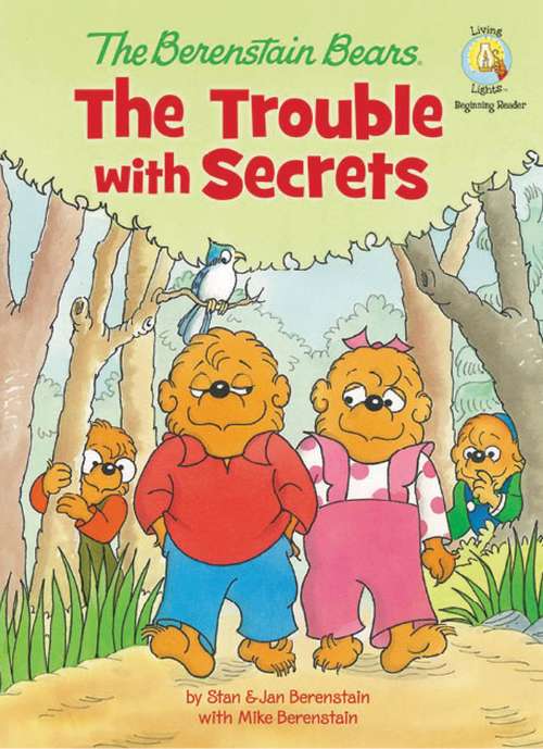 The Berenstain Bears: The Trouble with Secrets (Berenstain Bears/Living Lights)