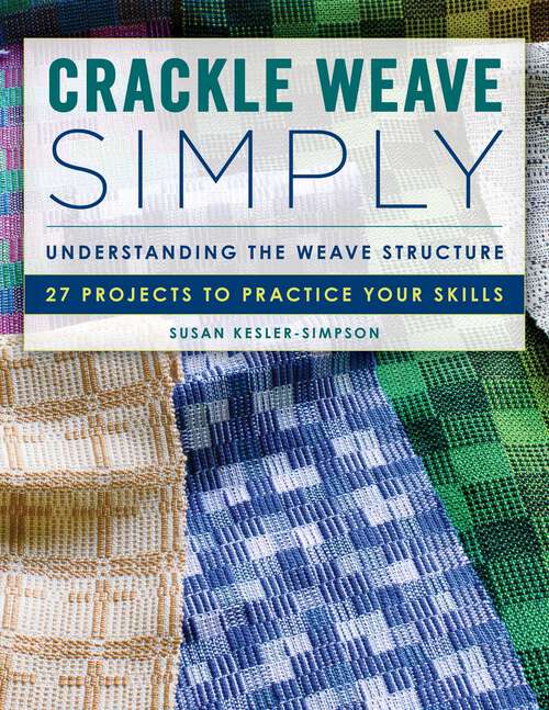 Book cover of Crackle Weave Simply: Understanding the Weave Structure 27 Projects to Practice Your Skills