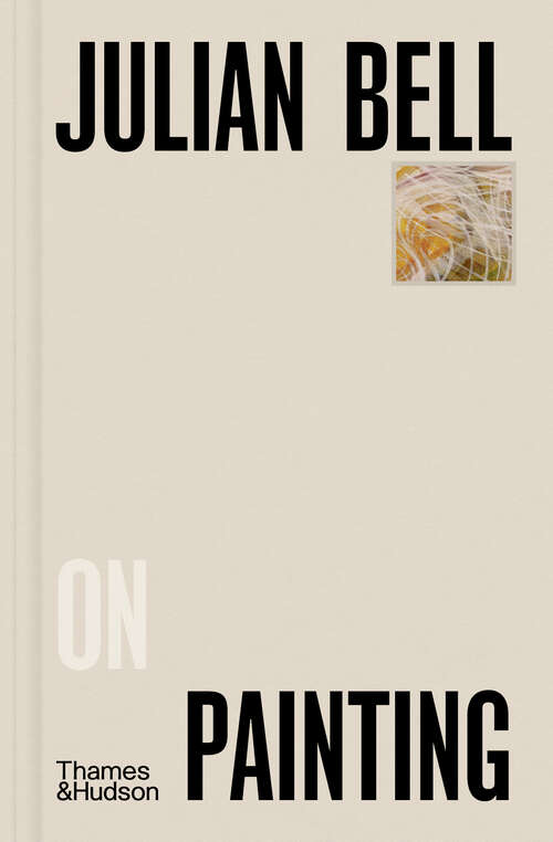 Book cover of Julian Bell on Painting (Pocket Perspectives #0)